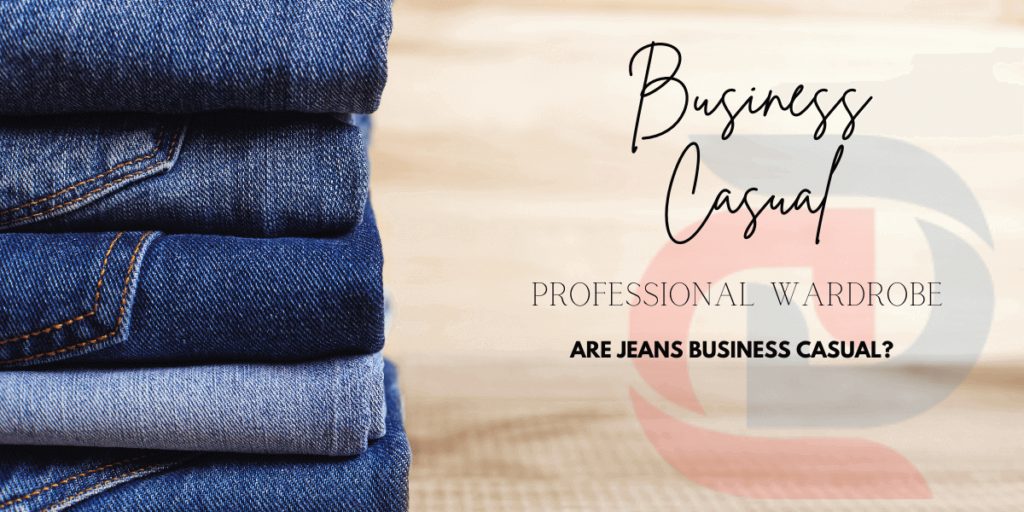 Business Casual, Are Jeans Business Casual?