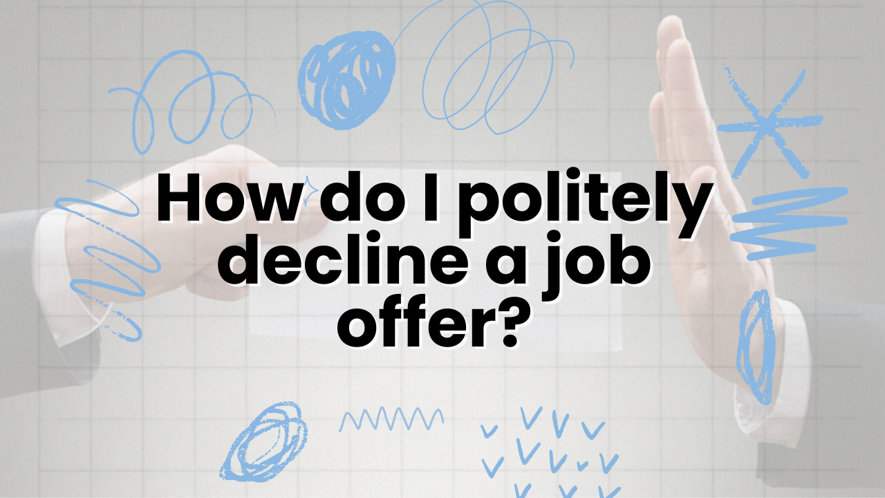 How do I politely decline a job offer?