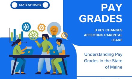 Best Pay Grades State of Maine: 3 Key Changes Affecting Parental Leave