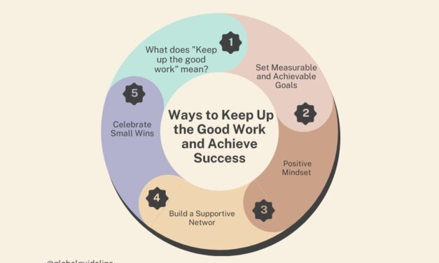 Top 5 Ways to Keep Up the Good Work and Achieve Success